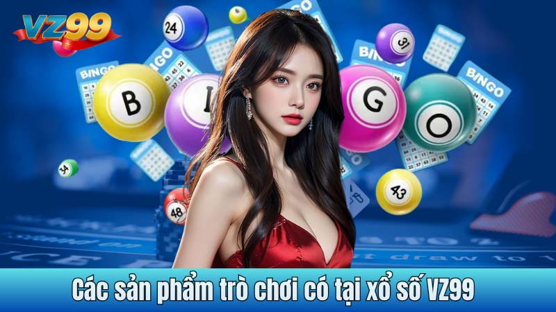 Các sản phẩm trò chơi có tại xổ số VZ99