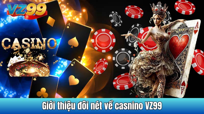 Giới thiệu đôi nét về casnino VZ99