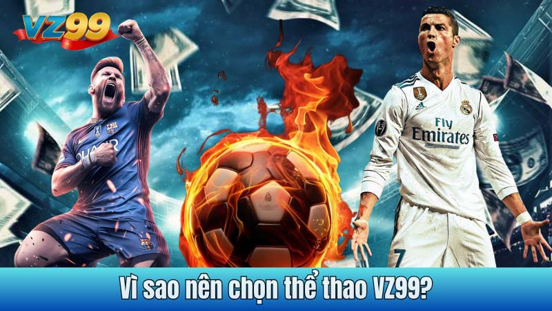 Vì sao nên chọn thể thao VZ99?