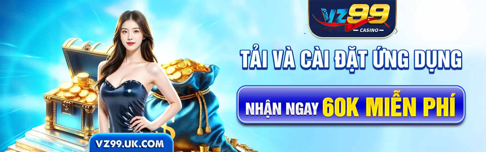 VZ99 tài và cài đặt ứng dụng nhận ngay 60 miễn phí